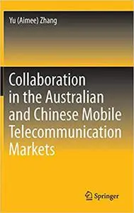 Collaboration in the Australian and Chinese Mobile Telecommunication Markets