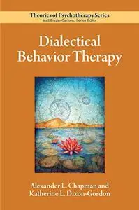 Dialectical Behavior Therapy (Theories of Psychotherapy Series)