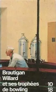 Richard Brautigan, "Willard et ses trophées de bowling"