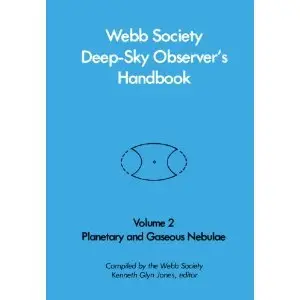 Webb Society Deep-Sky Observer's Handbook, Vol. 2: Planetary and Gaseous Nebulae