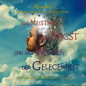 «Das Meistern der Angst und das Wunder der Gelegenheit» by Ramtha