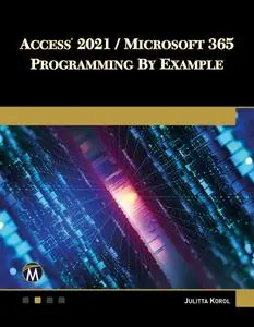 Access 2021 / Microsoft 365 Programming by Example: with VBA, XML, and ASP