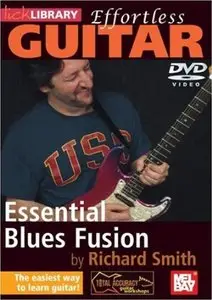 Effortless Guitar - Essential Blues Fusion with Richard Smith (2015)