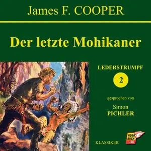 «Lederstrumpf - Band 2: Der letzte Mohikaner» by James F. Cooper