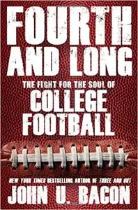 Fourth and Long: The Fight for the Soul of College Football