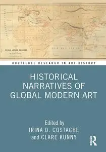 Historical Narratives of Global Modern Art (Routledge Research in Art History)