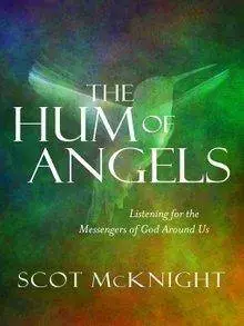 The Hum of Angels: Listening for the Messengers of God Around Us