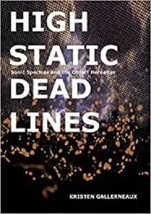 High Static, Dead Lines: Sonic Spectres & the Object Hereafter (Strange Attractor Press)