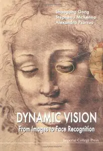 Dynamic Vision: From Images to Face Recognition (Image Processing)