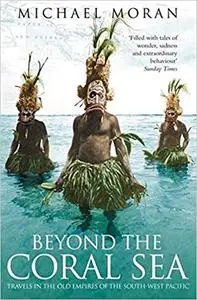 Beyond the Coral Sea: Travels in the Old Empires of the South-West Pacific (Repost)