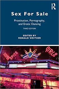 Sex for Sale: Prostitution, Pornography, and Erotic Dancing Ed 3