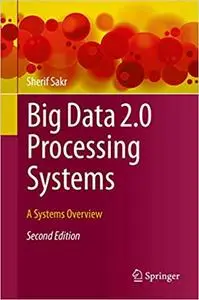 Big Data 2.0 Processing Systems: A Systems Overview Ed 2