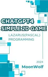 CHATGPT4 SIMPLE ２D GAME by LAZARUS Programming