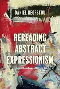 Rereading Abstract Expressionism: Clement Greenberg and the Cold War