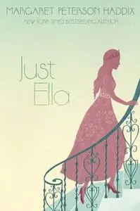 «Just Ella» by Margaret Peterson Haddix