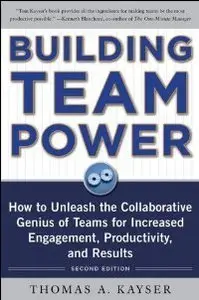 Building Team Power: How to Unleash the Collaborative Genius of Teams for Increased Engagement, Productivity... (repost)