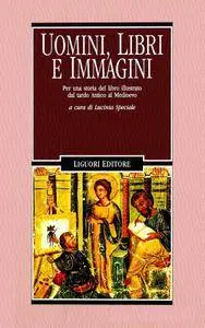 Lucinia Speciale - Uomini, libri e immagini. Il libro illustrato dal tardo Antico al Medioevo (Repost)