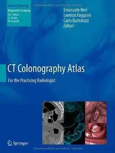 CT Colonography Atlas: For the Practicing Radiologist (Medical Radiology / Diagnostic Imaging) (Repost)