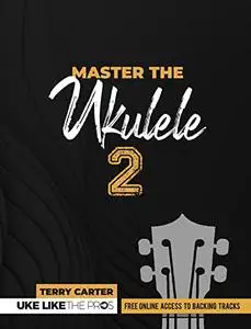 Master the Ukulele 2 | Uke Like the Pros