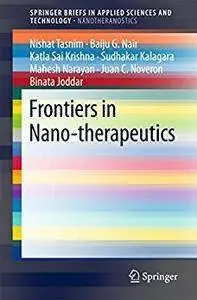Frontiers in Nano-therapeutics (SpringerBriefs in Applied Sciences and Technology) 1st ed. 2017 Edition (Repost)