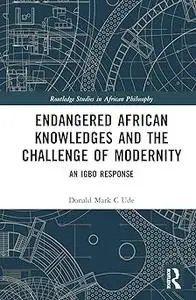 Endangered African Knowledges and the Challenge of Modernity: An Igbo Response
