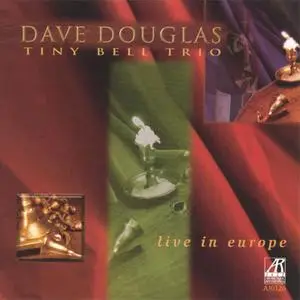 Dave Douglas Tiny Bell Trio - Live In Europe (1997) {Arabesque Jazz}