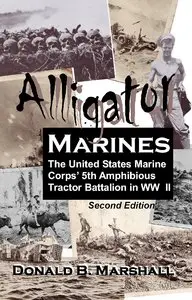 Alligator Marines, the United States Marine Corps' 5th Amphibious Tractor Battalion in WW II (2nd edition)