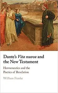 Dante's Vita Nuova and the New Testament: Hermeneutics and the Poetics of Revelation