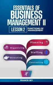 ESSENTIALS OF BUSINESS MANAGEMENT II: LESSON TWO- FUNCTIONS OF MANAGEMENT