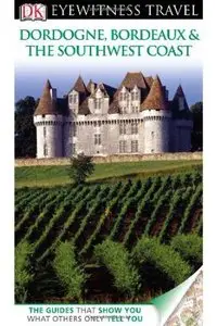 Dordogne, Bordeaux & the Southwest Coast