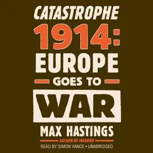 Catastrophe 1914: Europe Goes to War [Audiobook]