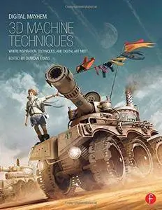 Digital Mayhem 3D Machine Techniques: Where Inspiration, Techniques and Digital Art meet (Repost)