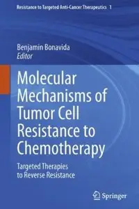 Molecular Mechanisms of Tumor Cell Resistance to Chemotherapy: Targeted Therapies to Reverse Resistance