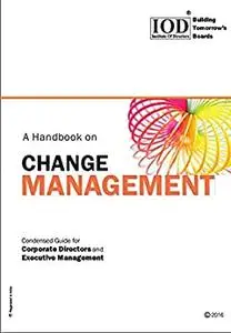 A Handbook on Change Management: Condensed Guide for Corporate Directors and Executive Management