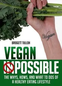 Vegan Possible: The Hows, Whys and What to dos of a Healthy Eating Lifestyle (repost)