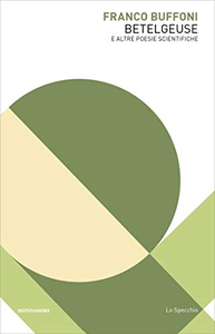 Betelgeuse e altre poesie scientifiche - Franco Buffoni