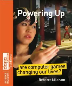 Powering Up: Are Computer Games Changing Our Lives