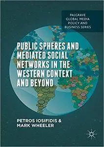 Public Spheres and Mediated Social Networks in the Western Context and Beyond