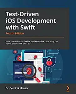 Test-Driven iOS Development with Swift: Write maintainable, flexible, and extensible code using the power of TDD (repost)