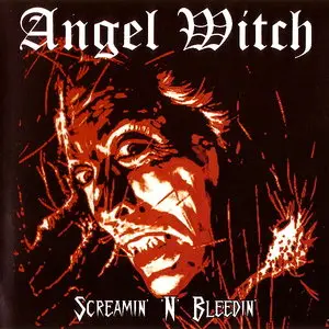 Angel Witch - Screamin' 'N' Bleedin' (1985) [Reissue 2004]