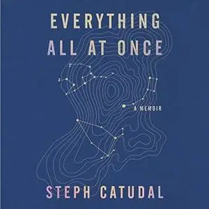 Everything All at Once: A Memoir [Audiobook]
