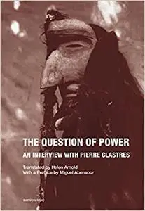 The Question of Power: An Interview with Pierre Clastres