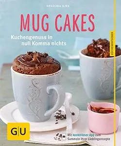 Mug Cakes: Kuchengenuss in null Komma nichts (GU KüchenRatgeber) (Repost)