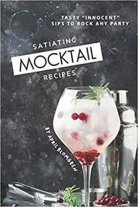 Satiating Mocktail Recipes: Tasty "Innocent" Sips to Rock Any Party