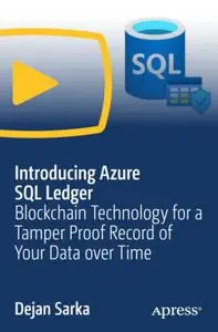 Introducing Azure SQL Ledger: Blockchain Technology for a Tamper Proof Record of Your Data over Time [Video]