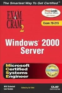 MCSE Windows 2000 Server Exam Cram 2 (Exam Cram 70-215) by  Will Schmied