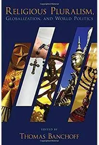 Religious Pluralism, Globalization, and World Politics [Repost]