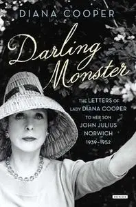 «Darling Monster: The Letters of Lady Diana Cooper to Son John Julius Norwich, 1939-1952» by Diana Cooper