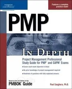 PMP in Depth: Project Management Professional Study Guide for PMP and CAPM Exams (Repost)