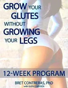 Grow Your Glutes without Growing Your Legs: 12-Week Program
